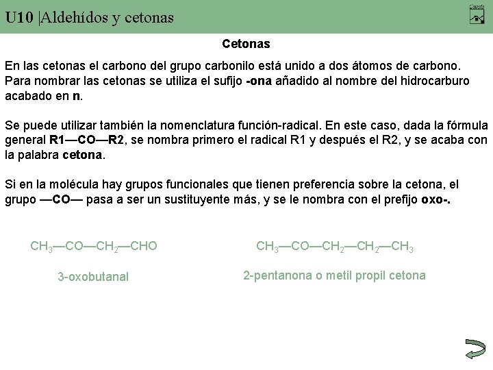 U 10 |Aldehídos y cetonas Cetonas En las cetonas el carbono del grupo carbonilo