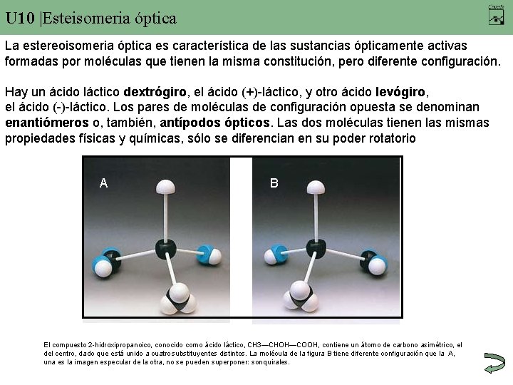 U 10 |Esteisomeria óptica La estereoisomeria óptica es característica de las sustancias ópticamente activas