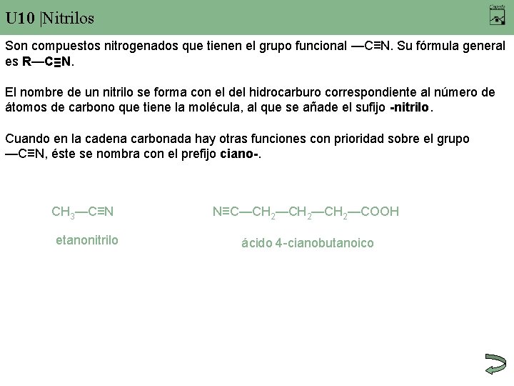 U 10 |Nitrilos Son compuestos nitrogenados que tienen el grupo funcional —C≡N. Su fórmula
