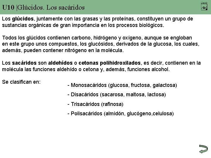 U 10 |Glúcidos. Los sacáridos Los glúcidos, juntamente con las grasas y las proteínas,