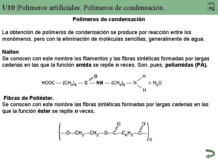 U 10 |Polímeros artificiales. Polímeros de condensación La obtención de polímeros de condensación se