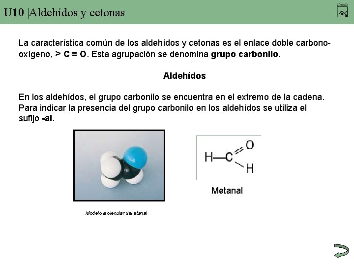 U 10 |Aldehídos y cetonas La característica común de los aldehídos y cetonas es