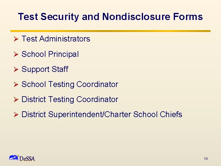 Test Security and Nondisclosure Forms Ø Test Administrators Ø School Principal Ø Support Staff