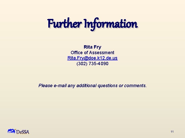 Further Information Rita Fry Office of Assessment Rita. Fry@doe. k 12. de. us (302)