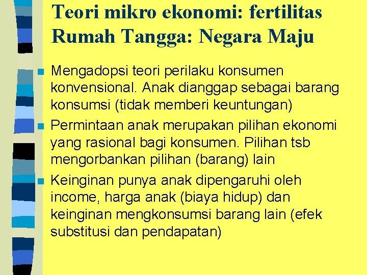 Teori mikro ekonomi: fertilitas Rumah Tangga: Negara Maju n n n Mengadopsi teori perilaku