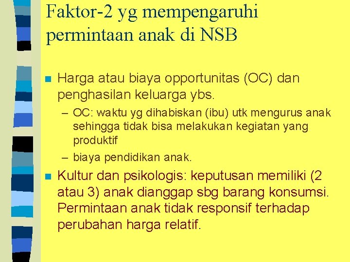 Faktor-2 yg mempengaruhi permintaan anak di NSB n Harga atau biaya opportunitas (OC) dan