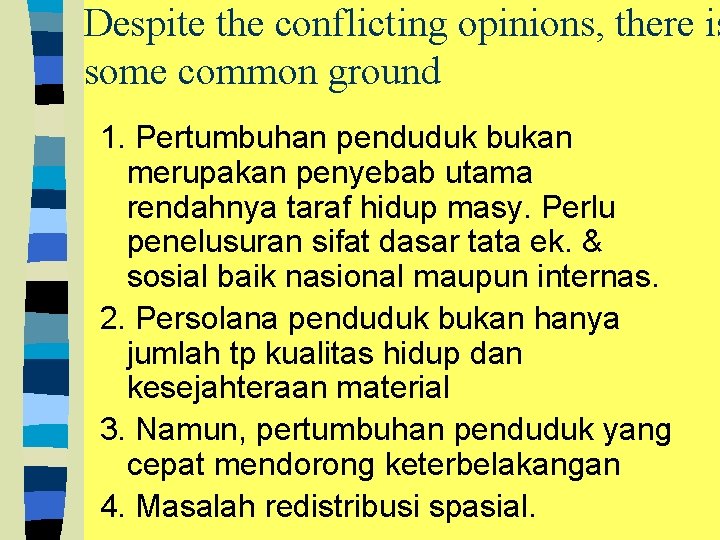 Despite the conflicting opinions, there is some common ground 1. Pertumbuhan penduduk bukan merupakan