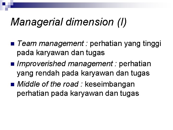 Managerial dimension (I) Team management : perhatian yang tinggi pada karyawan dan tugas n