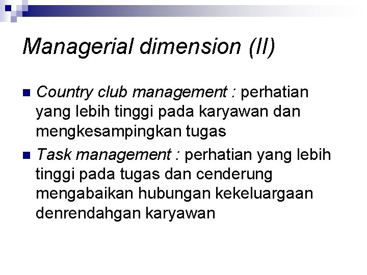 Managerial dimension (II) Country club management : perhatian yang lebih tinggi pada karyawan dan