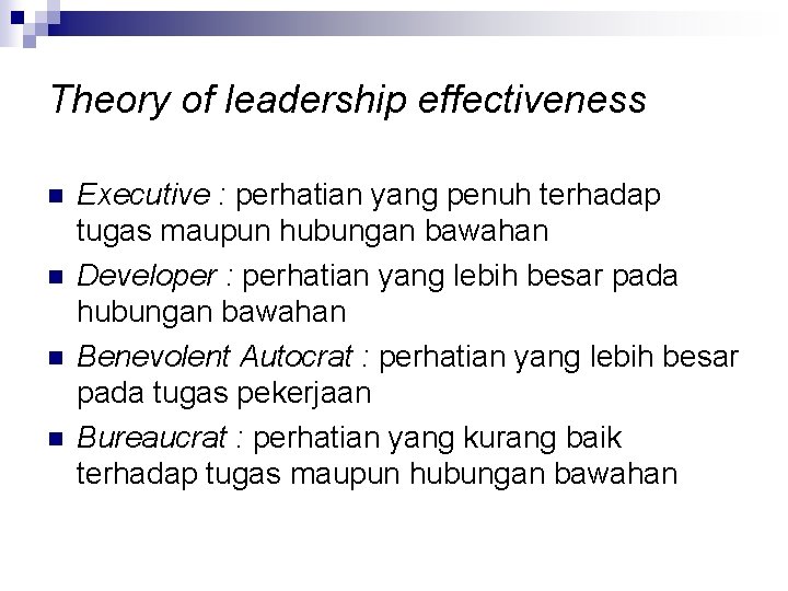 Theory of leadership effectiveness n n Executive : perhatian yang penuh terhadap tugas maupun
