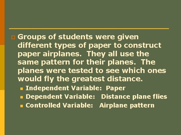 p Groups of students were given different types of paper to construct paper airplanes.