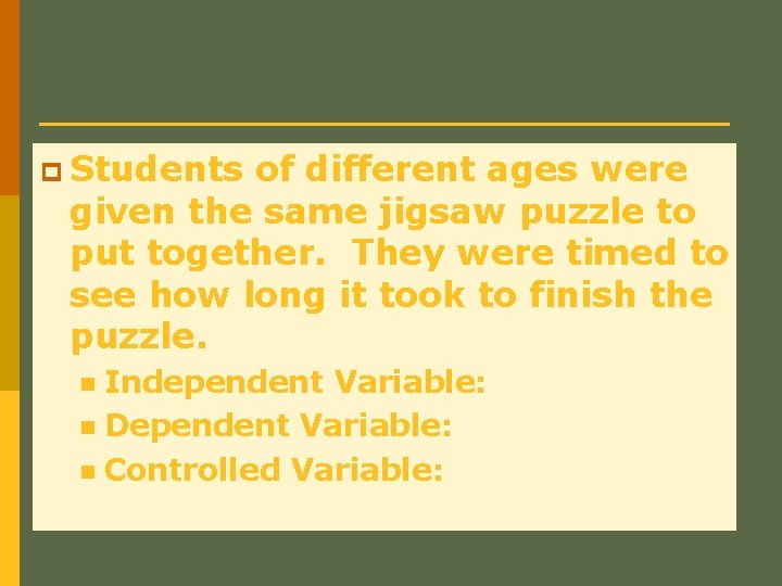 p Students of different ages were given the same jigsaw puzzle to put together.