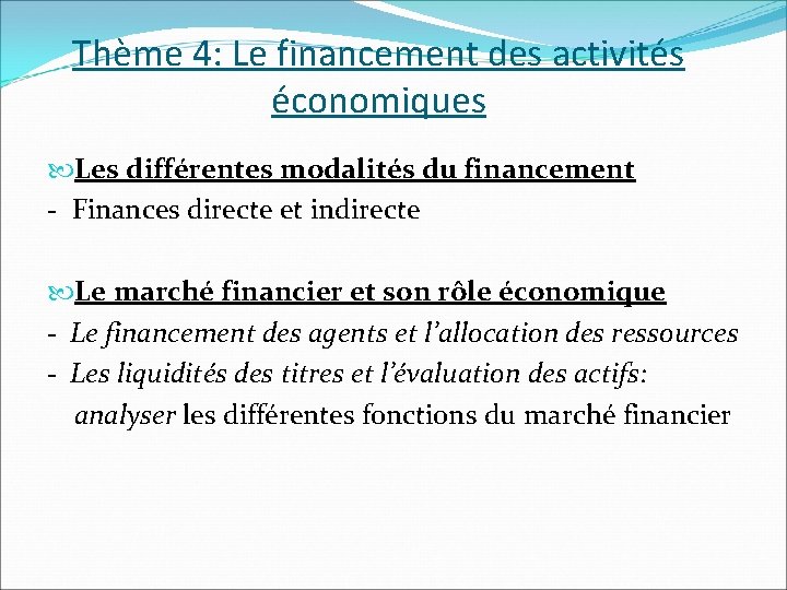 Thème 4: Le financement des activités économiques Les différentes modalités du financement - Finances