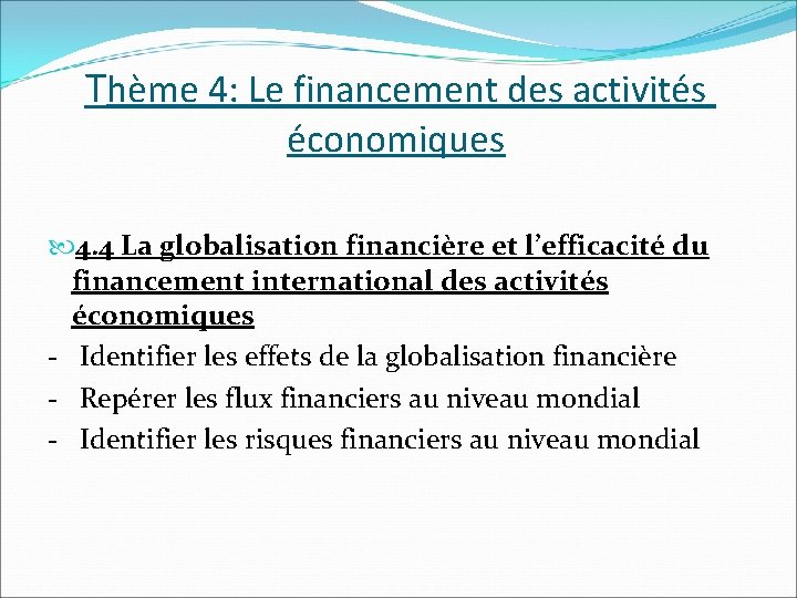 Thème 4: Le financement des activités économiques 4. 4 La globalisation financière et l’efficacité