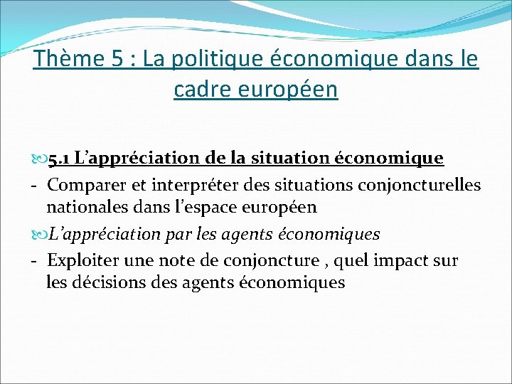 Thème 5 : La politique économique dans le cadre européen 5. 1 L’appréciation de