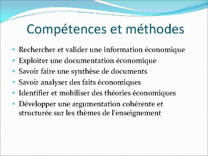  Compétences et méthodes • • • Recher et valider une information économique Exploiter