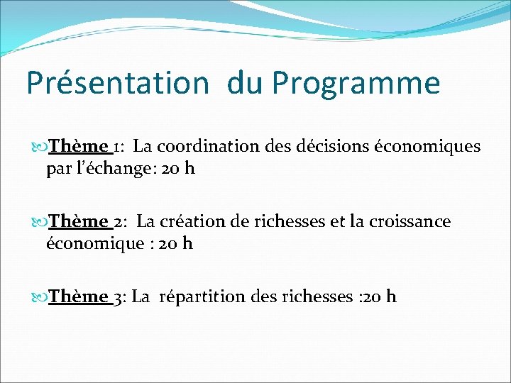 Présentation du Programme Thème 1: La coordination des décisions économiques par l’échange: 20 h