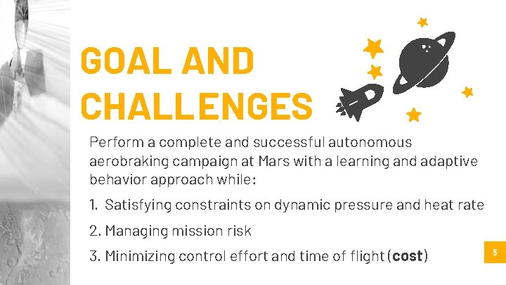 GOAL AND CHALLENGES Perform a complete and successful autonomous aerobraking campaign at Mars with