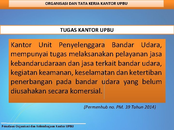 ORGANISASI DAN TATA KERJA KANTOR UPBU TUGAS KANTOR UPBU Kantor Unit Penyelenggara Bandar Udara,