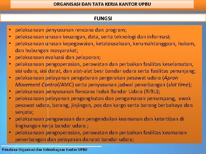 ORGANISASI DAN TATA KERJA KANTOR UPBU FUNGSI • pelaksanaan penyusunan rencana dan program; •