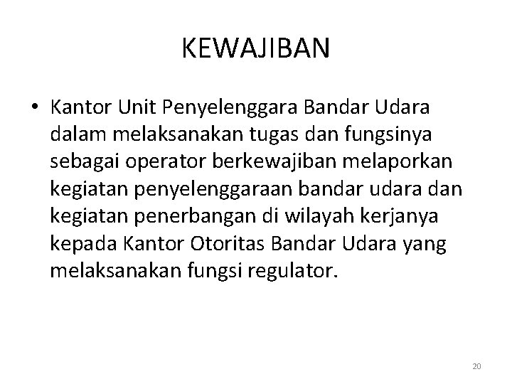 KEWAJIBAN • Kantor Unit Penyelenggara Bandar Udara dalam melaksanakan tugas dan fungsinya sebagai operator