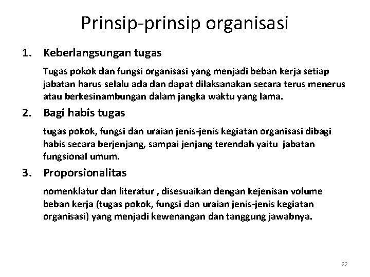 Prinsip-prinsip organisasi 1. Keberlangsungan tugas Tugas pokok dan fungsi organisasi yang menjadi beban kerja