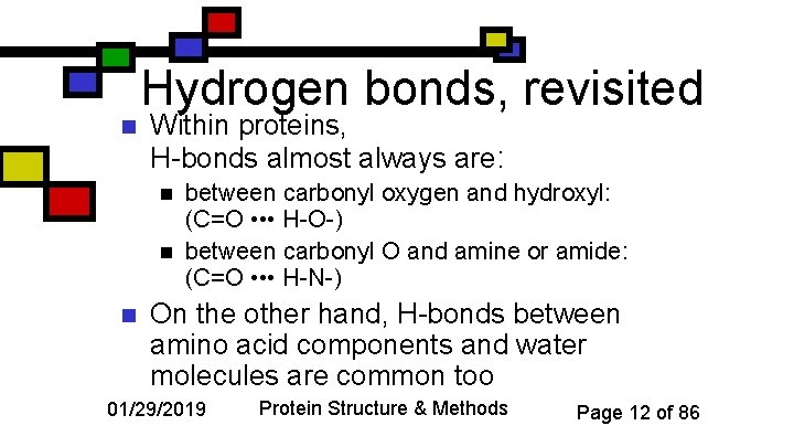 n Hydrogen bonds, revisited Within proteins, H-bonds almost always are: n n n between