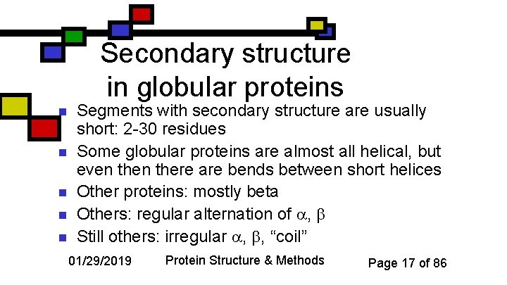 Secondary structure in globular proteins n n n Segments with secondary structure are usually