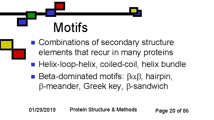Motifs n n n Combinations of secondary structure elements that recur in many proteins