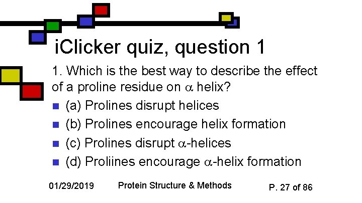 i. Clicker quiz, question 1 1. Which is the best way to describe the