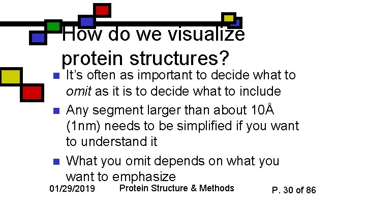How do we visualize protein structures? n n n It’s often as important to