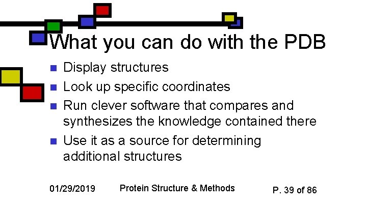 What you can do with the PDB n n Display structures Look up specific