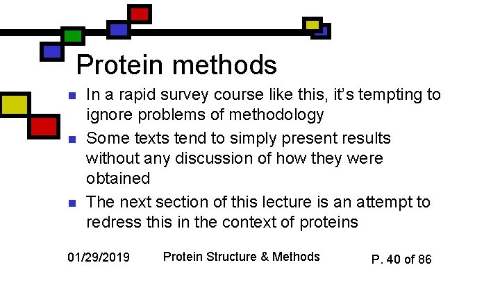 Protein methods n n n In a rapid survey course like this, it’s tempting