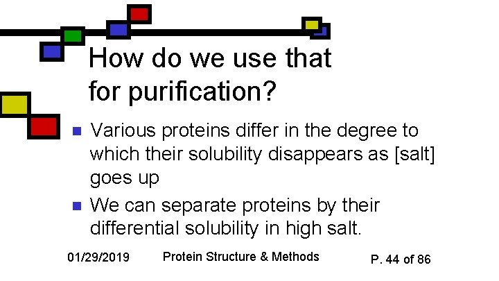 How do we use that for purification? n n Various proteins differ in the