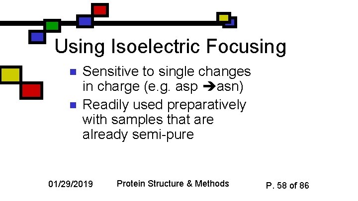 Using Isoelectric Focusing n n Sensitive to single changes in charge (e. g. asp