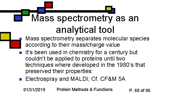 Mass spectrometry as an analytical tool n n n Mass spectrometry separates molecular species