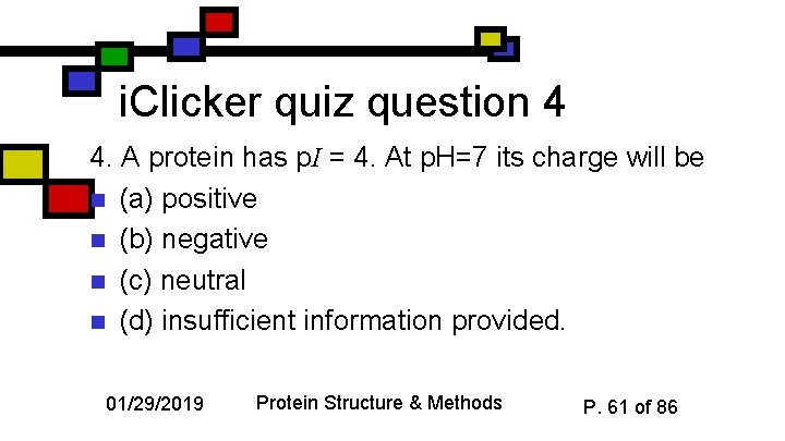 i. Clicker quiz question 4 4. A protein has p. I = 4. At