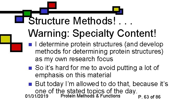 Structure Methods!. . . Warning: Specialty Content! n n n I determine protein structures