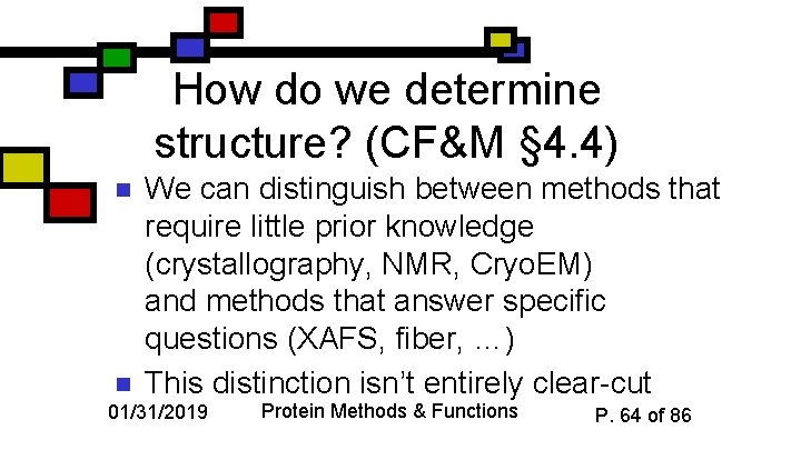 How do we determine structure? (CF&M § 4. 4) n n We can distinguish