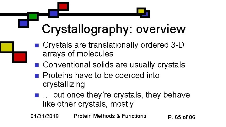 Crystallography: overview n n Crystals are translationally ordered 3 -D arrays of molecules Conventional