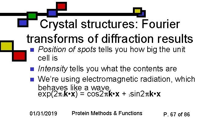 Crystal structures: Fourier transforms of diffraction results n n n Position of spots tells