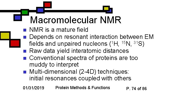 Macromolecular NMR n n n NMR is a mature field Depends on resonant interaction
