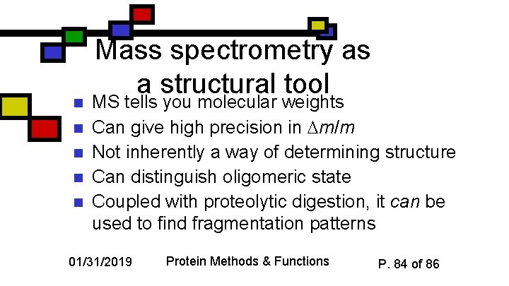 n n n Mass spectrometry as a structural tool MS tells you molecular weights