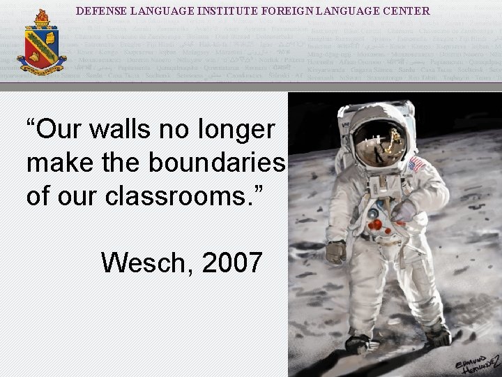 DEFENSE LANGUAGE INSTITUTE FOREIGN LANGUAGE CENTER “Our walls no longer make the boundaries of