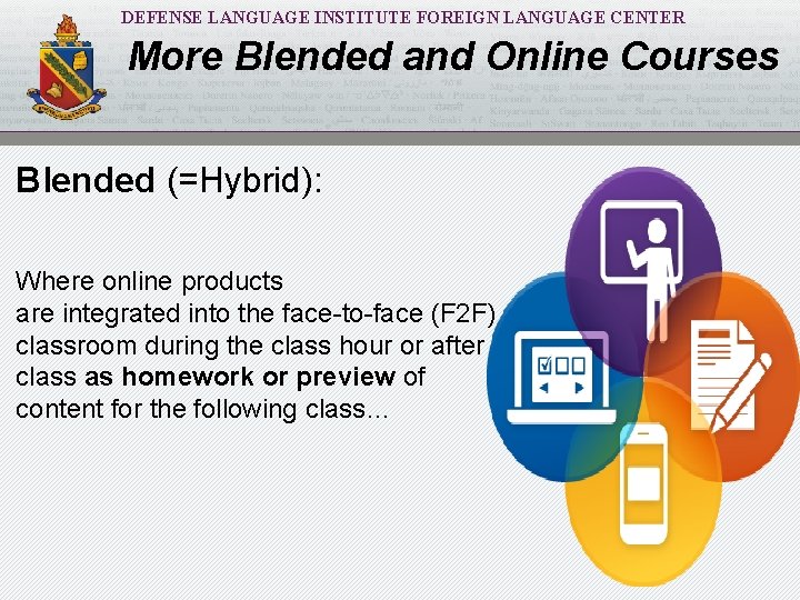 DEFENSE LANGUAGE INSTITUTE FOREIGN LANGUAGE CENTER More Blended and Online Courses Blended (=Hybrid): Where