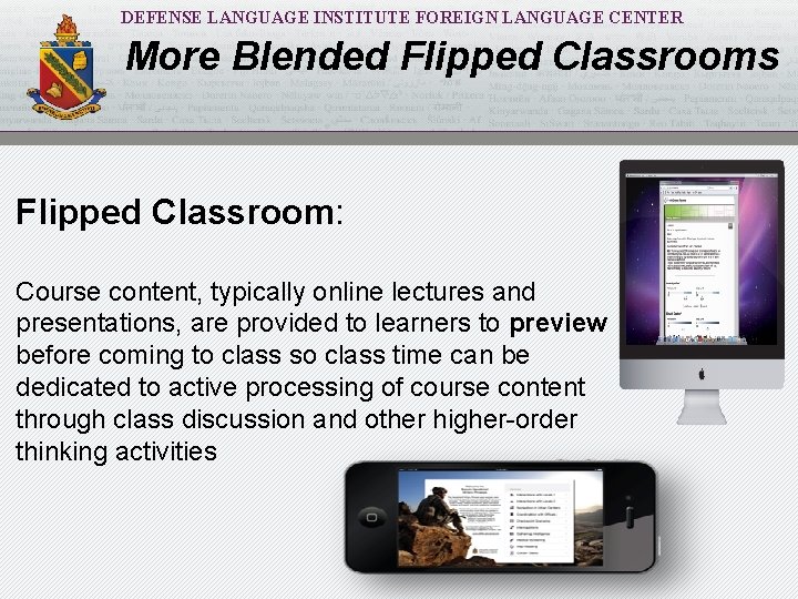 DEFENSE LANGUAGE INSTITUTE FOREIGN LANGUAGE CENTER More Blended Flipped Classrooms Flipped Classroom: Course content,