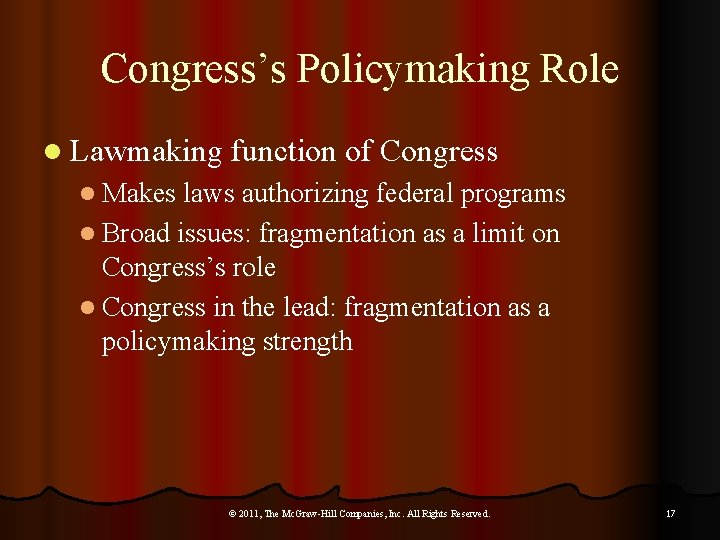 Congress’s Policymaking Role l Lawmaking function of Congress l Makes laws authorizing federal programs