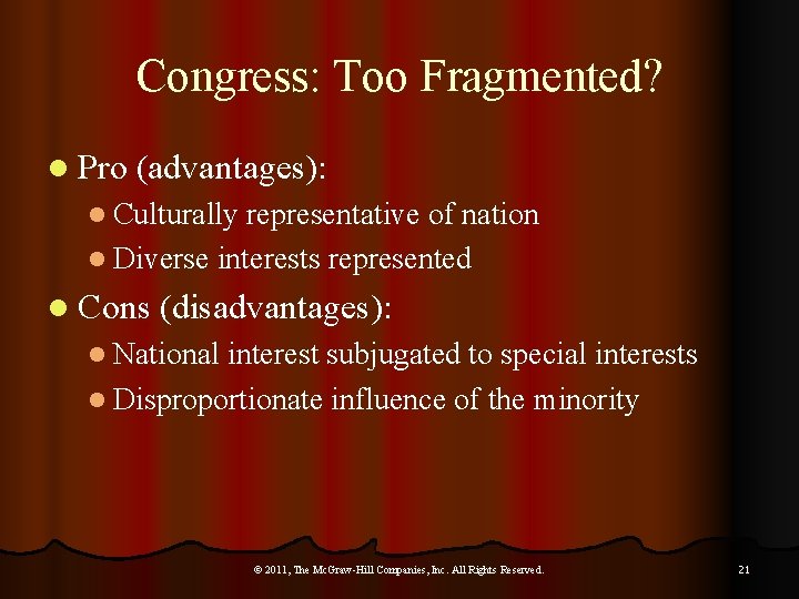 Congress: Too Fragmented? l Pro (advantages): l Culturally representative of nation l Diverse interests