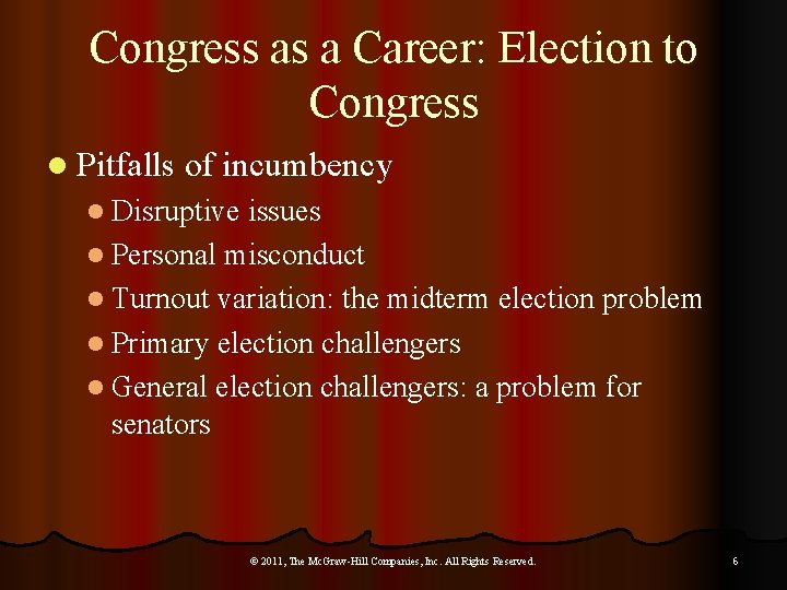 Congress as a Career: Election to Congress l Pitfalls of incumbency l Disruptive issues