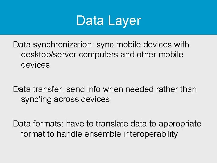 Data Layer Data synchronization: sync mobile devices with desktop/server computers and other mobile devices